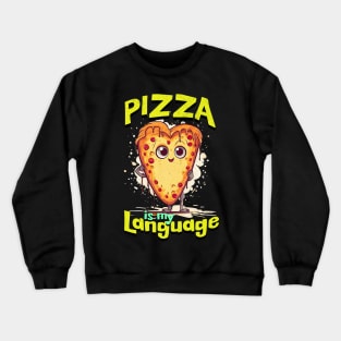 Pizza is my Language Crewneck Sweatshirt